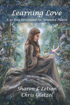 Paperback Learning Love: a 30 day devotional for wounded hearts Book