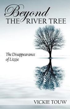Paperback Beyond the River Tree: The Disappearance of Lizzie Book