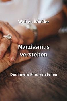 Paperback Narzissmus verstehen: Das innere Kind verstehen [German] Book