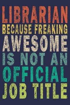 Paperback Librarian Because Freaking Awesome is not an Official Job Title: Funny Vintage Librarian Reading Journal Gift Book