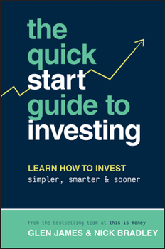 Paperback The Quick-Start Guide to Investing: Learn How to Invest Simpler, Smarter and Sooner Book