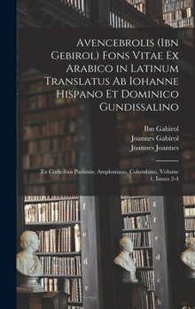 Hardcover Avencebrolis (Ibn Gebirol) Fons Vitae Ex Arabico in Latinum Translatus Ab Iohanne Hispano Et Dominico Gundissalino: Ex Codicibus Parisinis, Amploniano [Latin] Book