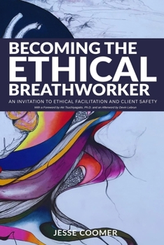 Paperback Becoming the Ethical Breathworker: An Invitation to Ethical Facilitation and Client Safety Book