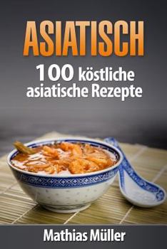 Paperback Asiatisch: 100 köstliche asiatische Rezepte aus dem Thermomix [German] Book
