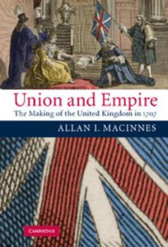 Hardcover Union and Empire: The Making of the United Kingdom in 1707 Book