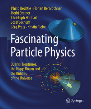 Hardcover Fascinating Particle Physics: Quarks, Neutrinos, the Higgs Boson and the Riddles of the Universe Book
