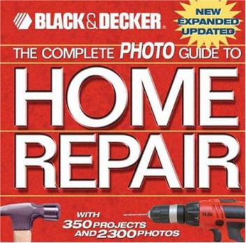 Hardcover The Complete Photo Guide to Home Repair: With 350 Projects and 2300 Photos Book