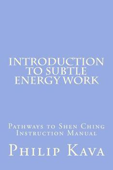 Paperback Introduction to Subtle Energy Work: Pathways to Shen Ching Instruction Manual Book