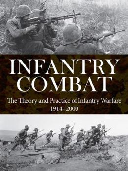 Paperback Infantry Combat: The Theory and Practice of Infantry Warfare 1914-2000 Book