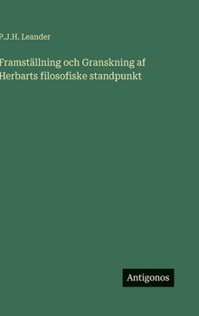 Framst�llning och Granskning af Herbarts filosofiske standpunkt