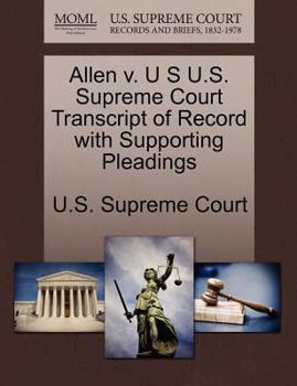 Paperback Allen V. U S U.S. Supreme Court Transcript of Record with Supporting Pleadings Book