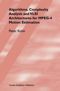 Paperback Algorithms, Complexity Analysis and VLSI Architectures for Mpeg-4 Motion Estimation Book
