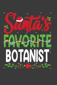 Paperback Santa's Favorite Botanist: Funny Christmas Present For Botanist . Botanist Gift Journal for Writing, College Ruled Size 6" x 9", 100 Page.This No Book