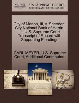 Paperback City of Marion, Ill, V. Sneeden, City National Bank of Herrin, Ill. U.S. Supreme Court Transcript of Record with Supporting Pleadings Book