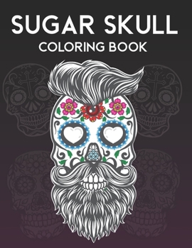 Paperback Sugar Skull Coloring Book: Día de Los Muertos Colouring Book For Adults Relaxation Book