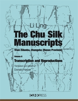 Hardcover The Chu Silk Manuscripts from Zidanku, Changsha (Hunan Province): Transcription and Reproductions Book