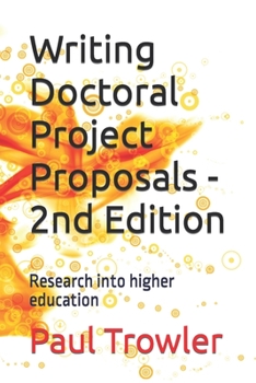 Paperback Writing Doctoral Project Proposals - 2nd Edition: Research into higher education Book