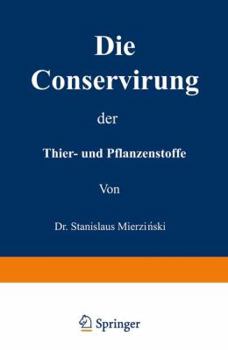 Paperback Die Conservirung Der Thier- Und Pflanzenstoffe: Nahrungsmittel Etc. [German] Book
