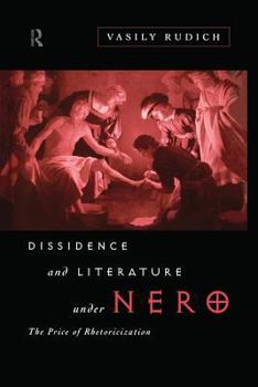 Paperback Dissidence and Literature Under Nero: The Price of Rhetoricization Book