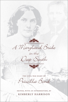 Hardcover A Maryland Bride in the Deep South: The Civil War Diary of Priscilla Bond Book
