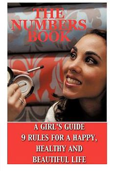 Paperback The Numbers Book: A Girl's Guide, 9 Rules To A Healthy, Happy And Beautiful Life Book