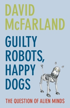 Paperback Guilty Robots, Happy Dogs: The Question of Alien Minds Book