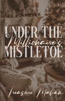 Paperback Under The Millionaire's Mistletoe: A Christmas Novella Book