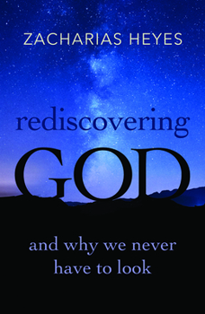 Paperback Rediscovering God: And Why We Never Have to Look Book