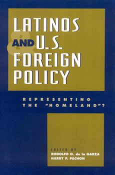 Paperback Latinos and U.S. Foreign Policy: Representing the 'Homeland?' Book