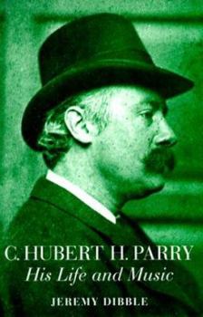 Hardcover C. Hubert H. Parry: His Life and Music Book