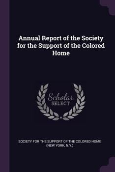 Paperback Annual Report of the Society for the Support of the Colored Home Book
