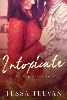 Intoxicate - Book #4 of the Explosive