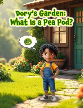 Paperback Dory's Garden What is a Pea Pod: Becoming Dory Book