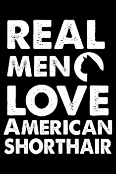 Paperback Real Men Love American Shorthair: Cute American Shorthair Ruled Notebook, Great Accessories & Gift Idea for American Shorthair Owner & Lover.default R Book