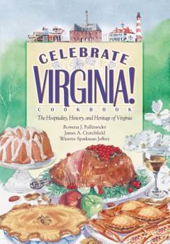 Hardcover Celebrate Virginia! Cookbook: The Hospitality, History, and Heritage of Virginia Book