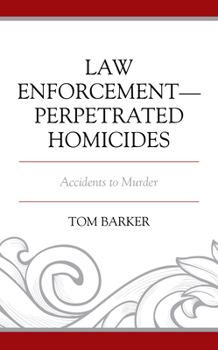 Paperback Law Enforcement-Perpetrated Homicides: Accidents to Murder Book