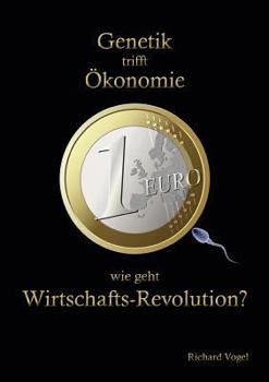 Paperback Genetik Trifft ?konomie: Wie Geht Wirtschaftsrevolution [German] Book