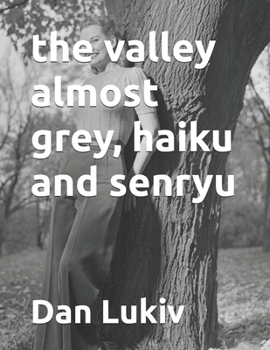 Paperback The valley almost grey, haiku and senryu Book