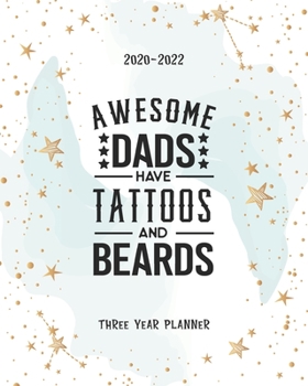 Paperback Awesome Dads Have Tattoos And Beards: 36 Months Calendar Yearly Monthly Daily Planner Agenda Schedule Organizer Appointment Notebook Best for Birthday Book