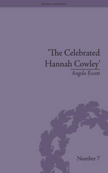 The Celebrated Hannah Cowley: Experiments in Dramatic Genre, 1776 - 1794
