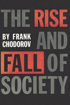 Paperback The Rise and Fall of Society: An Essay on the Economic Forces That Underlie Social Institutions Book