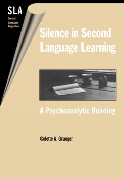 Silence in Second Language Learning: A Psychoanalytic Reading (Second Language Acquisition (Buffalo, N.Y.), 6.) - Book  of the Second Language Acquisition