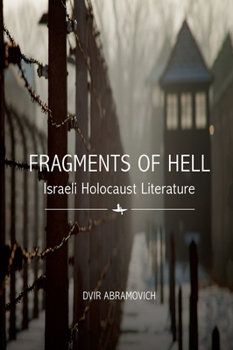 Paperback Fragments of Hell: Israeli Holocaust Literature Book