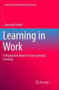 Paperback Learning in Work: A Negotiation Model of Socio-Personal Learning Book