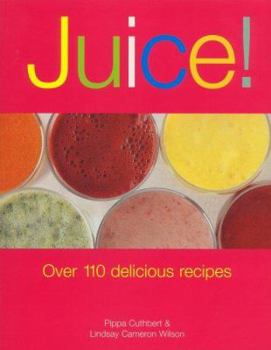 Paperback Juice!: Over 110 Delicious Recipes Book