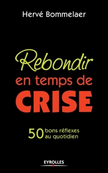 Paperback Rebondir en temps de crise: 50 bons réflexes au quotidien [French] Book