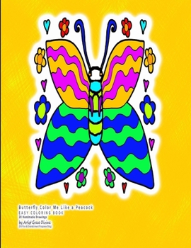 Butterfly Color Me Like a Peacock EASY COLORING BOOK 20 Handmade Drawings by Artist Grace Divine
