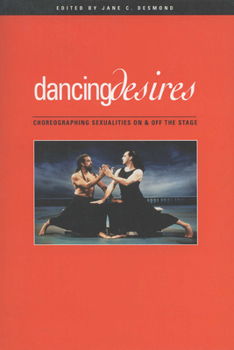 Paperback Dancing Desires: Choreographing Sexualities on and Off the Stage Book