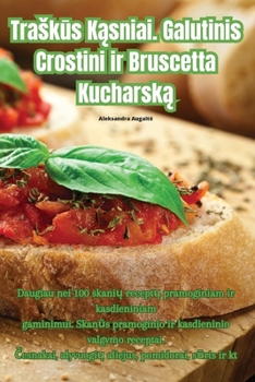 Paperback Trask&#363;s K&#261;sniai. Galutinis Crostini ir Bruscetta Kucharsk&#261; [Lithuanian] Book