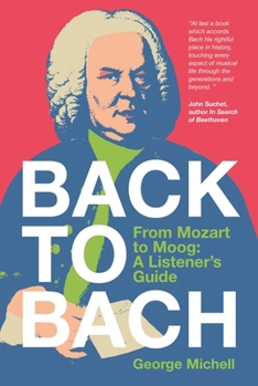 Hardcover Back to Bach: From Mozart to Moog - A Listener's Guide Book